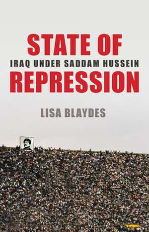 State of Repression – Iraq under Saddam Hussein de Lisa Blaydes