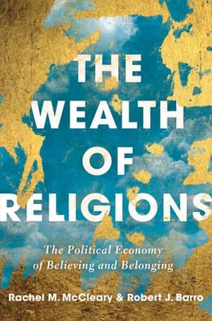 The Wealth of Religions – The Political Economy of Believing and Belonging de Robert J. Barro