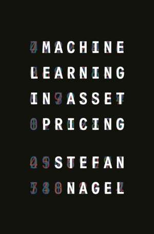 Machine Learning in Asset Pricing de Stefan Nagel