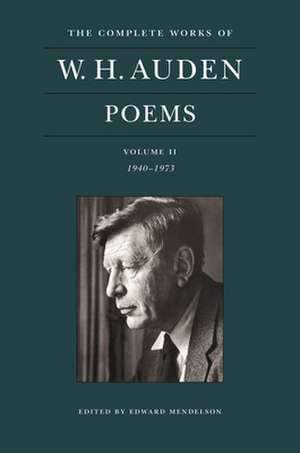 The Complete Works of W. H. Auden: Poems, Volume II – 1940–1973 de W. H. Auden