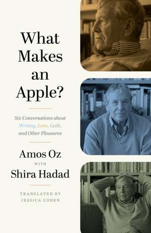 What Makes an Apple? – Six Conversations about Writing, Love, Guilt, and Other Pleasures de Amos Oz