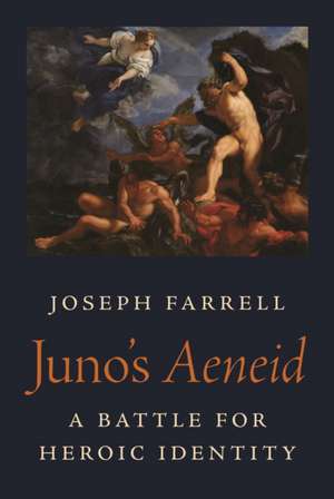 Juno′s Aeneid – A Battle for Heroic Identity de Joseph Farrell