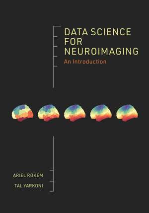 Data Science for Neuroimaging – An Introduction de Ariel Rokem