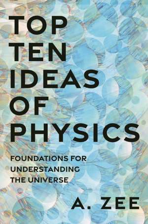 Top Ten Ideas of Physics de Anthony Zee