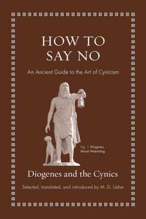 How to Say No – An Ancient Guide to the Art of Cynicism de Diogenes Diogenes