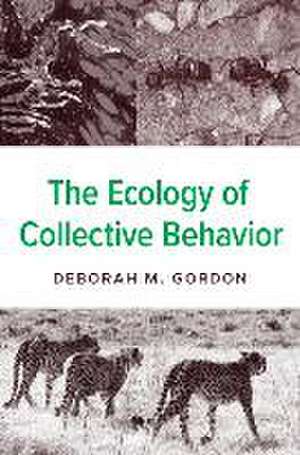 The Ecology of Collective Behavior de Deborah M. Gordon