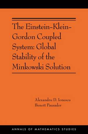 The Einstein–Klein–Gordon Coupled System – Global Stability of the Minkowski Solution: (AMS–213) de Alexandru D. Ionescu