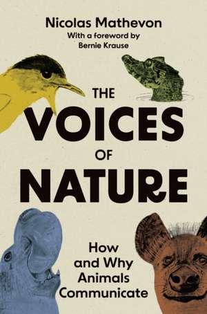 The Voices of Nature – How and Why Animals Communicate de Nicolas Mathevon