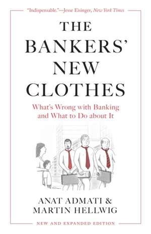 The Bankers′ New Clothes – What′s Wrong with Banking and What to Do about It – New and Expanded Edition de Anat Admati