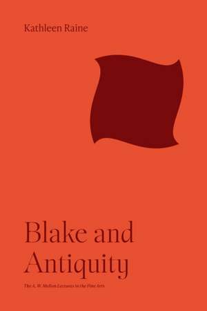 Blake and Antiquity de Kathleen Raine