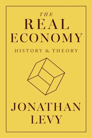 The Real Economy de Jonathan Levy