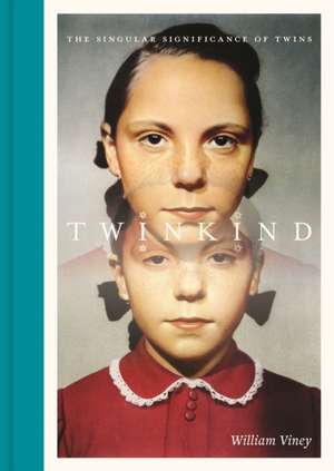 Twinkind – The Singular Significance of Twins de William Viney