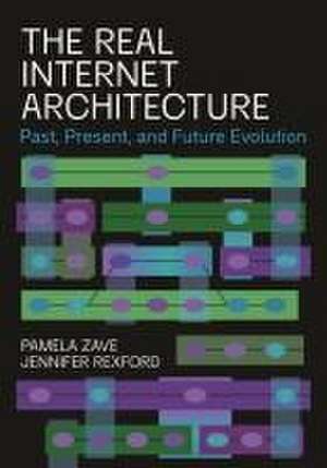 The Real Internet Architecture – Past, Present, and Future Evolution de Pamela Zave