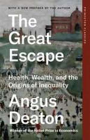 The Great Escape – Health, Wealth, and the Origins of Inequality de Angus Deaton