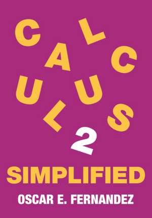 Calculus 2 Simplified de Oscar E Fernandez