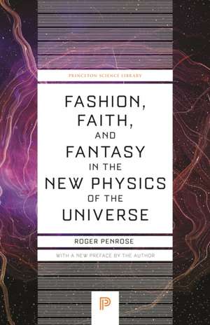 Fashion, Faith, and Fantasy in the New Physics of the Universe de Roger Penrose