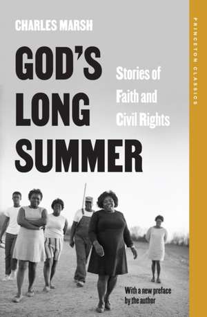 God′s Long Summer – Stories of Faith and Civil Rights de Charles Marsh