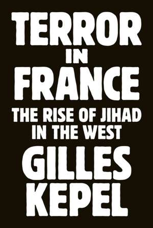 Terror in France de Gilles Kepel