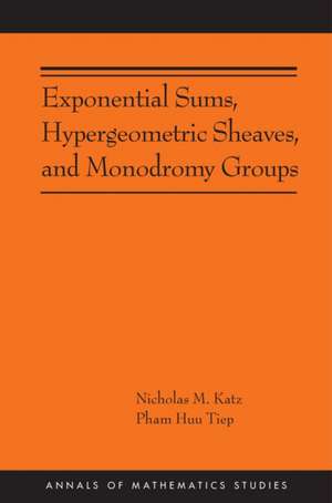 Exponential Sums, Hypergeometric Sheaves, and Monodromy Groups de Nicholas M Katz