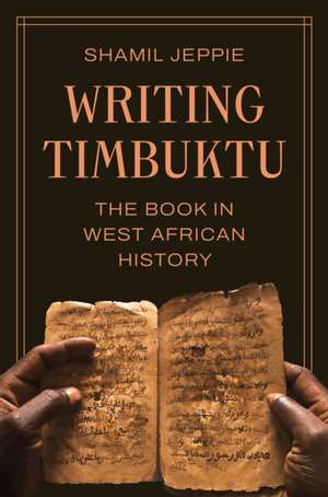 Writing Timbuktu de Shamil Jeppie