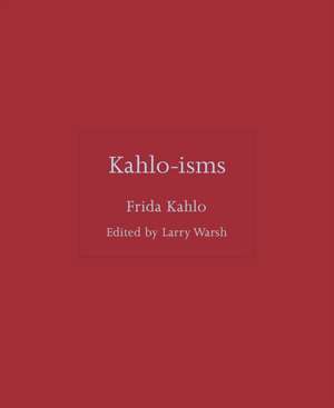 Kahlo-Isms de Frida Kahlo