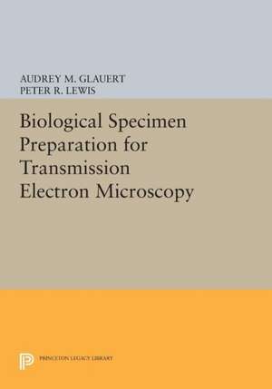 Biological Specimen Preparation for Transmission Electron Microscopy de Audrey M. Glauert