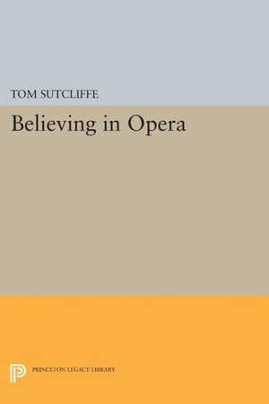 Believing in Opera de Tom Sutcliffe