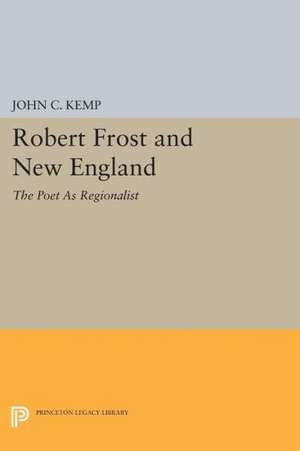 Robert Frost and New England – The Poet As Regionalist de John C. Kemp