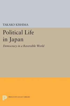 Political Life in Japan – Democracy in a Reversible World de Takako Kishima