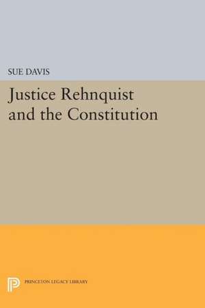 Justice Rehnquist and the Constitution de S. Davis