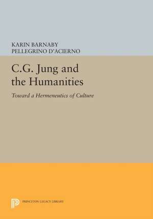 C.G. Jung and the Humanities – Toward a Hermeneutics of Culture de Karin Barnaby