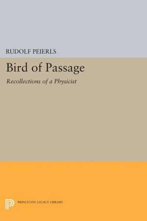 Bird of Passage – Recollections of a Physicist de R. Peierls