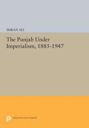 The Punjab Under Imperialism, 1885–1947 de I Ali