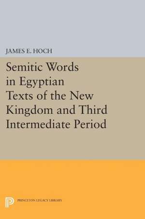 Semitic Words in Egyptian Texts of the New Kingdom and Third Intermediate Period de James E. Hoch