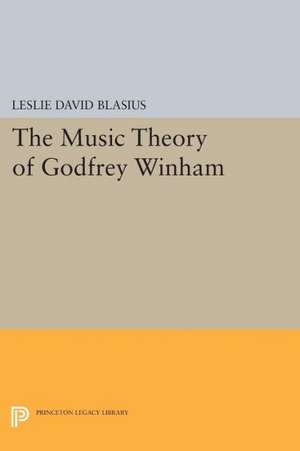 The Music Theory of Godfrey Winham de Leslie David Blasius