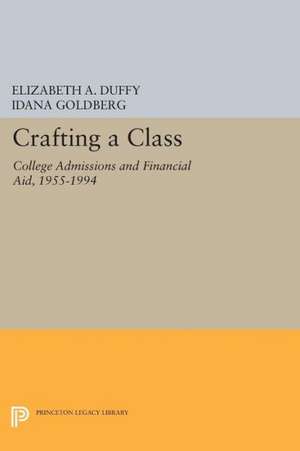 Crafting a Class – College Admissions and Financial Aid, 1955–1994 de Elizabeth A. Duffy