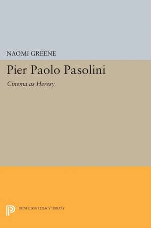 Pier Paolo Pasolini – Cinema as Heresy de Naomi Greene