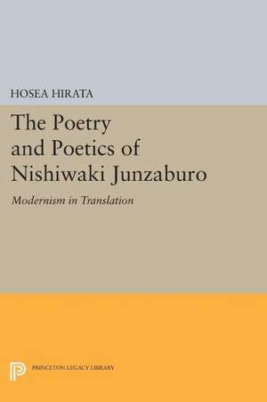 The Poetry and Poetics of Nishiwaki Junzaburo – Modernism in Translation de Hosea Hirata