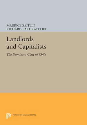 Landlords and Capitalists – The Dominant Class of Chile de Maurice Zeitlin