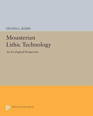 Mousterian Lithic Technology – An Ecological Perspective de Steven L. Kuhn