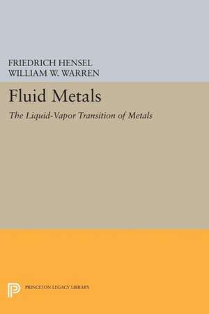 Fluid Metals – The Liquid–Vapor Transition of Metals de Friedrich Hensel