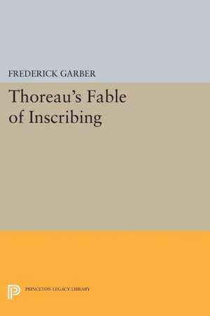 Thoreau′s Fable of Inscribing de F Garber