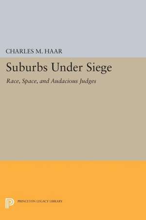 Suburbs under Siege – Race, Space, and Audacious Judges de Charles M. Haar