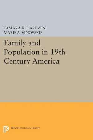 Family and Population in 19th Century America de Tamara K. Hareven