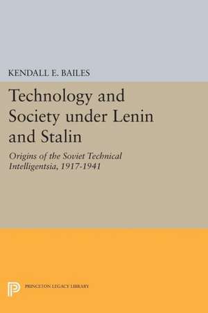 Technology and Society under Lenin and Stalin – Origins of the Soviet Technical Intelligentsia, 1917–1941 de Kendall E. Bailes