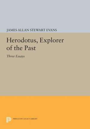 Herodotus, Explorer of the Past – Three Essays de James Allan Ste Evans