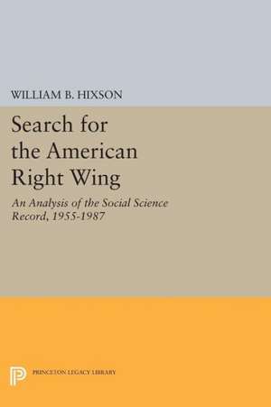 Search for the American Right Wing – An Analysis of the Social Science Record, 1955–1987 de William B. Hixson