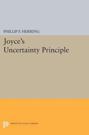 Joyce`s Uncertainty Principle de Phillip F. Herring