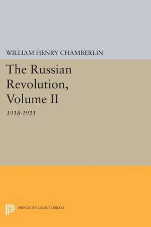 The Russian Revolution, Volume II – 1918–1921: From the Civil War to the Consolidation of Power de William Henry Chamberlin