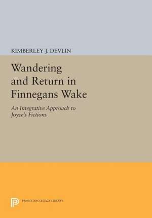 Wandering and Return in Finnegans Wake – An Integrative Approach to Joyce`s Fictions de Kimberley J. Devlin